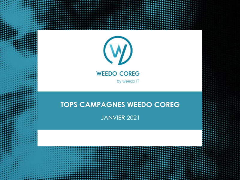 Tops campagnes Weedo Coreg – Janvier 2021