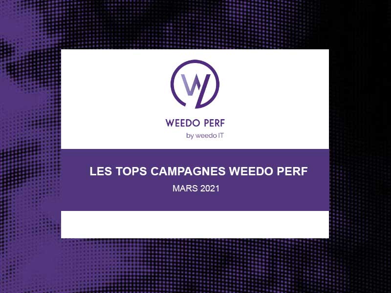 Tops campagnes Weedo Perf – Mars 2021
