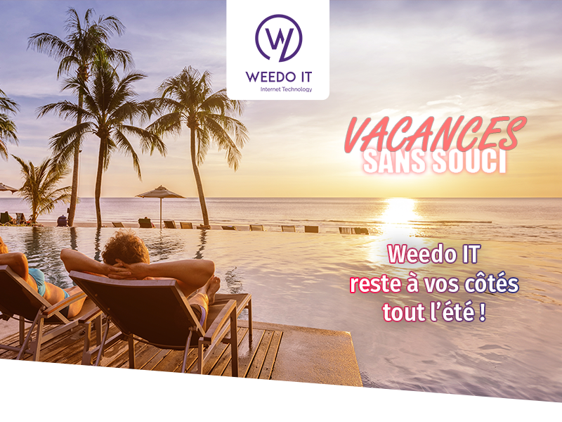 Vacances sans souci  : Weedo IT reste à vos côtés tout l’été !